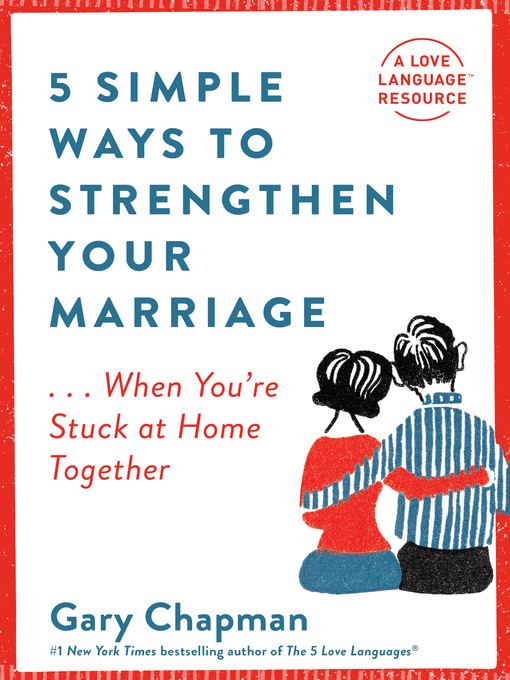 Title details for 5 Simple Ways to Strengthen Your Marriage by Gary Chapman - Available